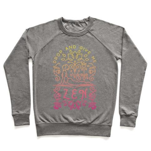 Virgin Teez  Pullover Crewneck Sweatshirt / x-small / Heathered Gray DROP AND GIVE ME ZEN CREWNECK SWEATSHIRT