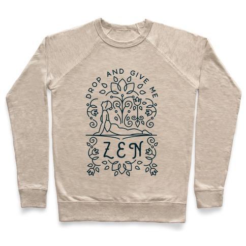 Virgin Teez  Pullover Crewneck Sweatshirt / x-small / Heathered Oatmeal DROP AND GIVE ME ZEN CREWNECK SWEATSHIRT