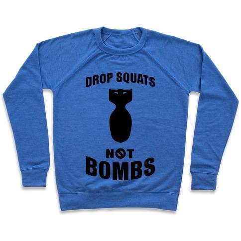 Virgin Teez  Pullover Crewneck Sweatshirt / x-small / Heathered Blue DROP SQUATS NOT BOMBS CREWNECK SWEATSHIRT