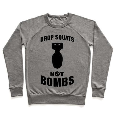 Virgin Teez  Pullover Crewneck Sweatshirt / x-small / Heathered Gray DROP SQUATS NOT BOMBS CREWNECK SWEATSHIRT