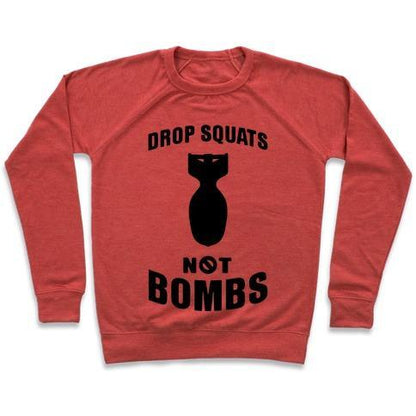 Virgin Teez  Pullover Crewneck Sweatshirt / x-small / Heathered Red DROP SQUATS NOT BOMBS CREWNECK SWEATSHIRT