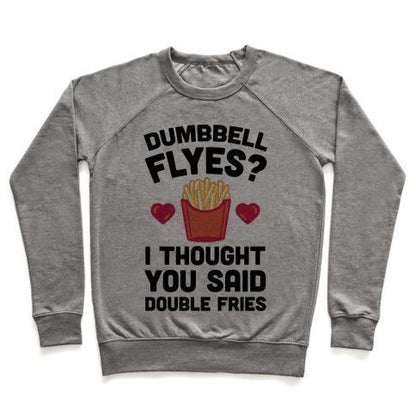 Virgin Teez  Pullover Crewneck Sweatshirt / x-small / Heathered Gray DUMBBELL FLYES I THOUGHT YOU SAID DOUBLE FRIES CREWNECK SWEATSHIRT