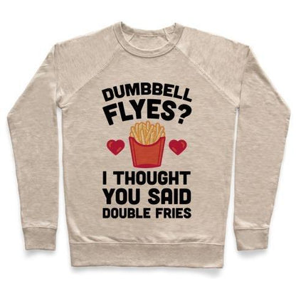 Virgin Teez  Pullover Crewneck Sweatshirt / x-small / Heathered Oatmeal DUMBBELL FLYES I THOUGHT YOU SAID DOUBLE FRIES CREWNECK SWEATSHIRT