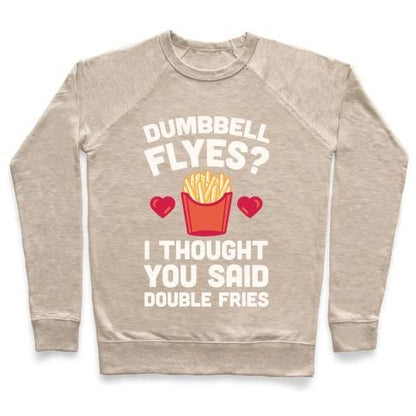 Virgin Teez  Pullover Crewneck Sweatshirt / x-small / Heathered Oatmeal DUMBBELL FLYES I THOUGHT YOU SAID DOUBLE FRIES CREWNECK SWEATSHIRT