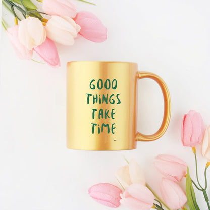 Good Things Take Time Gold & Silver Mug