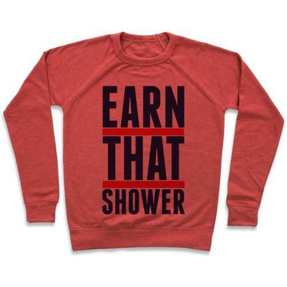 Virgin Teez  Pullover Crewneck Sweatshirt / x-small / Heathered Red EARN THAT SHOWER CREWNECK SWEATSHIRT