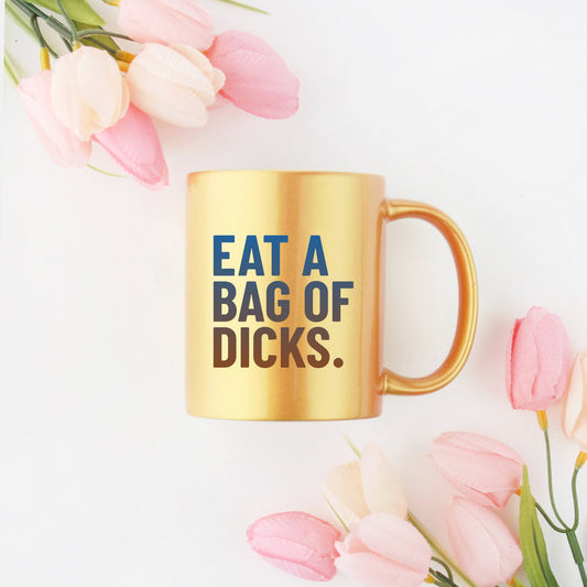 Eat A Bag Of Dicks Gold & Silver Mug