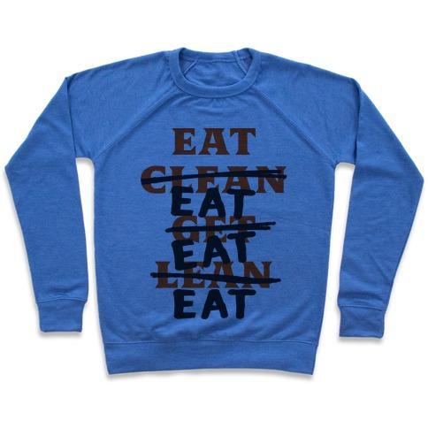 Virgin Teez  Pullover Crewneck Sweatshirt / x-small / Heathered Blue EAT CLEAN GET LEAN? JUST EAT CREWNECK SWEATSHIRT