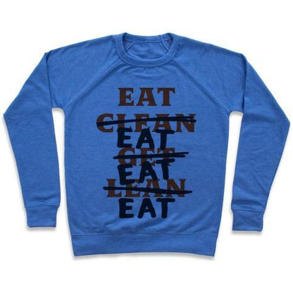 Virgin Teez  Pullover Crewneck Sweatshirt / x-small / Heathered Blue EAT CLEAN GET LEAN? JUST EAT CREWNECK SWEATSHIRT