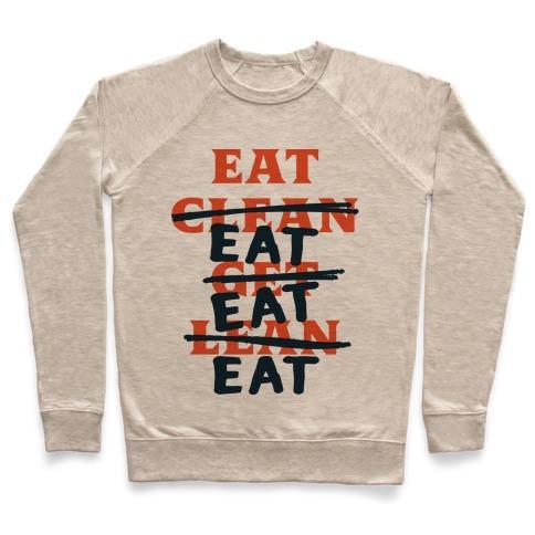 Virgin Teez  Pullover Crewneck Sweatshirt / x-small / Heathered Oatmeal EAT CLEAN GET LEAN? JUST EAT CREWNECK SWEATSHIRT