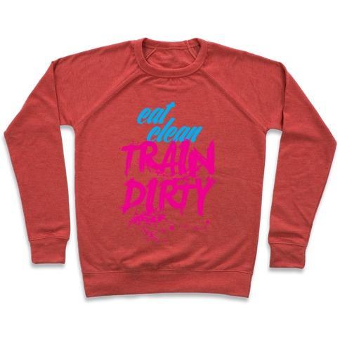 Virgin Teez  Pullover Crewneck Sweatshirt / x-small / Heathered Red EAT CLEAN, TRAIN DIRTY CREWNECK SWEATSHIRT