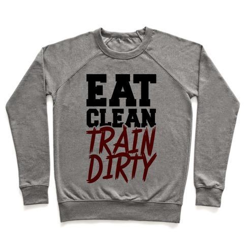 Virgin Teez  Pullover Crewneck Sweatshirt / x-small / Heathered Gray EAT CLEAN TRAIN DIRTY CREWNECK SWEATSHIRT