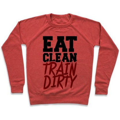 Virgin Teez  Pullover Crewneck Sweatshirt / x-small / Heathered Red EAT CLEAN TRAIN DIRTY CREWNECK SWEATSHIRT