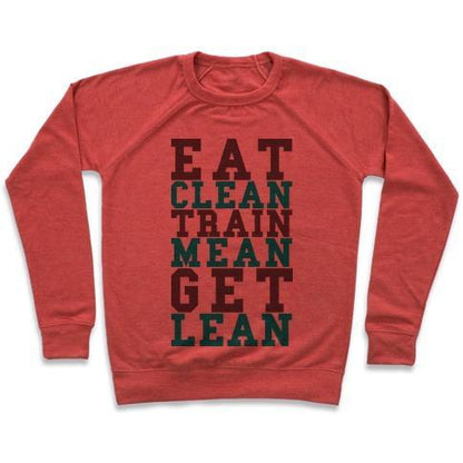 Virgin Teez  Pullover Crewneck Sweatshirt / x-small / Heathered Red EAT CLEAN TRAIN MEAN GET LEAN CREWNECK SWEATSHIRT