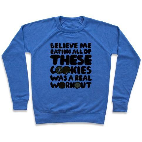 Virgin Teez  Pullover Crewneck Sweatshirt / x-small / Heathered Blue EATING ALL OF THESE COOKIES WAS A REAL WORKOUT CREWNECK SWEATSHIRT