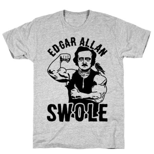 GYM FIT T-SHIRT EDGAR ALLAN SWOLE T-SHIRT