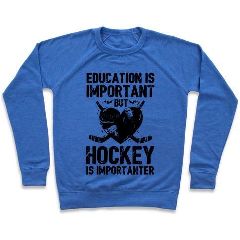 Virgin Teez  Pullover Crewneck Sweatshirt / x-small / Heathered Blue EDUCATION IS IMPORTANT BUT HOCKEY IS IMPORTANTER CREWNECK SWEATSHIRT