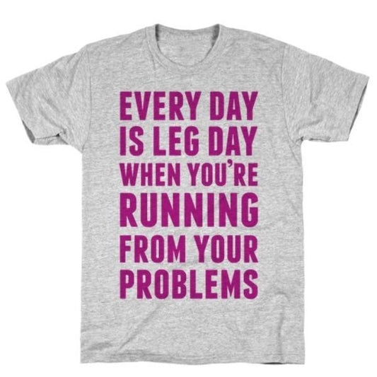 GYM FIT T-SHIRT EVERY DAY IS LEG DAY WHEN GREY T-SHIRT