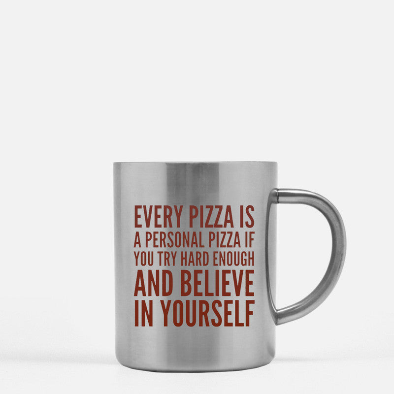 Every Pizza Is A Personal Pizza If You Try Hard Enough And Believe In Yourself Gold & Silver Mug