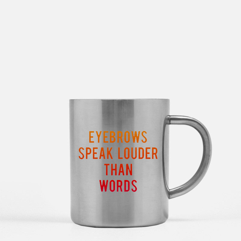 Eyebrows Speak Louder Than Words Gold & Silver Mug