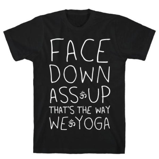 GYM FIT T-SHIRT FACE DOWN ASS UP  BLACK T-SHIRT