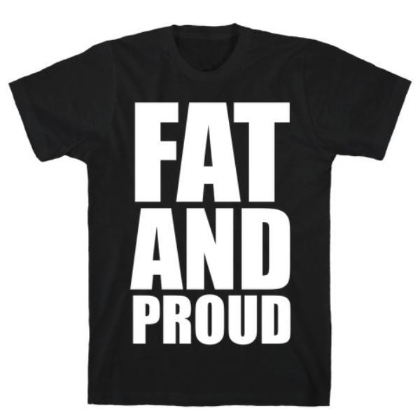 GYM FIT T-SHIRT FAT AND PROUD T-SHIRT