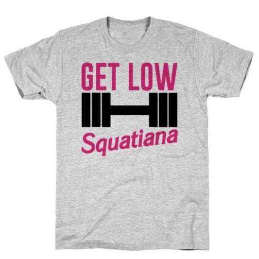 GYM FIT T-SHIRT GET LOW SQUATIANA PARODY  GREY  T-SHIRT