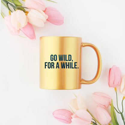 Go Wild For A While Gold & Silver Mug