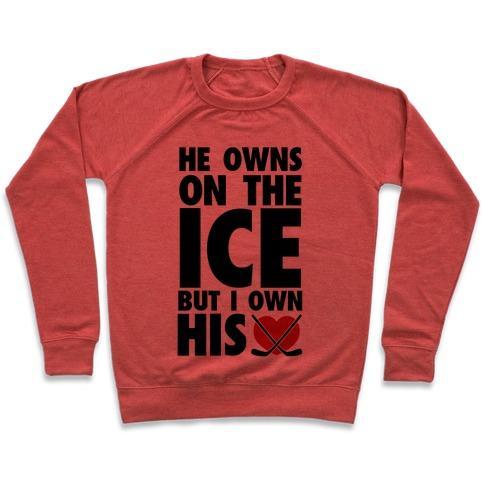 Virgin Teez  Pullover Crewneck Sweatshirt / x-small / Heathered Red HE OWNS THE ICE (HOCKEY) CREWNECK SWEATSHIRT