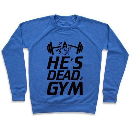 Virgin Teez  Pullover Crewneck Sweatshirt / x-small / Heathered Blue HE'S DEAD, GYM CREWNECK SWEATSHIRT