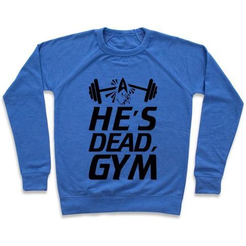 Virgin Teez  Pullover Crewneck Sweatshirt / x-small / Heathered Blue HE'S DEAD, GYM CREWNECK SWEATSHIRT