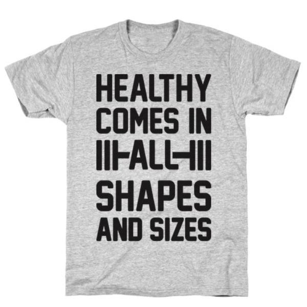 GYM FIT T-SHIRT HEALTHY COMES IN ALL SHAPES AND SIZES GREY T-SHIRT