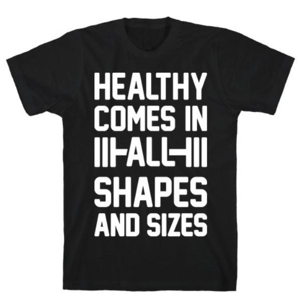 GYM FIT T-SHIRT HEALTHY COMES IN ALL SHAPES AND SIZES T-SHIRT