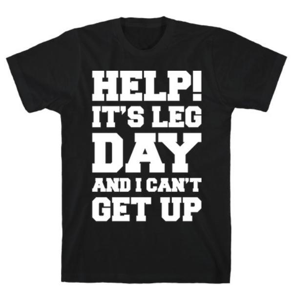 GYM FIT T-SHIRT HELP IT'S LEG DAY AND I CAN'T GET UP BLACK T-SHIRT