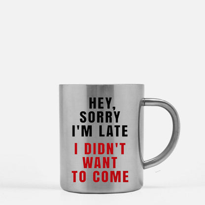 Hey Sorry Im Late I Didnt Want To Come Gold & Silver Mug