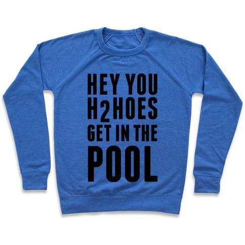 Virgin Teez  Pullover Crewneck Sweatshirt / x-small / Heathered Blue HEY YOU H2HOES GET IN THE POOL CREWNECK SWEATSHIRT