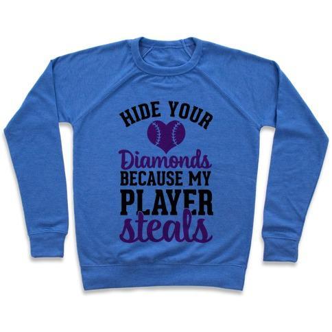 Virgin Teez  Pullover Crewneck Sweatshirt / x-small / Heathered Blue HIDE YOUR DIAMONDS BECAUSE MY PLAYER STEALS CREWNECK SWEATSHIRT