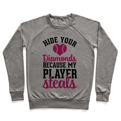 Virgin Teez  Pullover Crewneck Sweatshirt / x-small / Heathered Gray HIDE YOUR DIAMONDS BECAUSE MY PLAYER STEALS CREWNECK SWEATSHIRT