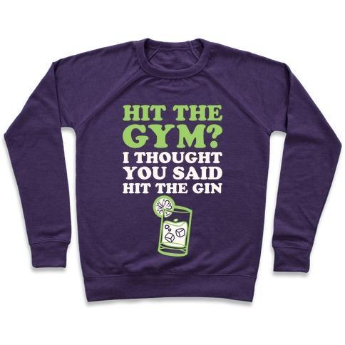 Virgin Teez  Pullover Crewneck Sweatshirt / x-small / Purple HIT THE GYM? I THOUGHT YOU SAID HIT THE GIN CREWNECK SWEATSHIRT