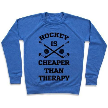 Virgin Teez  Pullover Crewneck Sweatshirt / x-small / Heathered Blue HOCKEY IS CHEAPER THAN THERAPY CREWNECK SWEATSHIRT