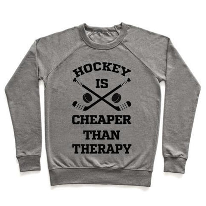 Virgin Teez  Pullover Crewneck Sweatshirt / x-small / Heathered Gray HOCKEY IS CHEAPER THAN THERAPY CREWNECK SWEATSHIRT