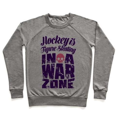 Virgin Teez  Pullover Crewneck Sweatshirt / x-small / Heathered Gray HOCKEY IS FIGURE SKATING IN A WAR ZONE CREWNECK SWEATSHIRT