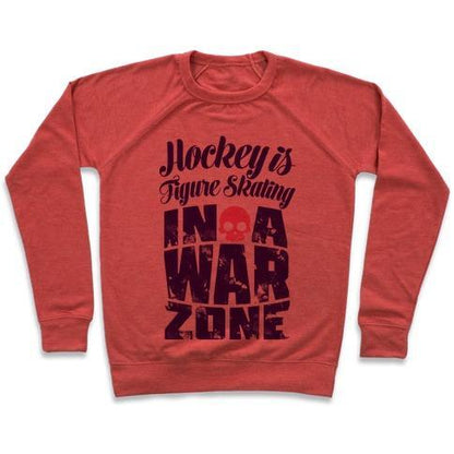 Virgin Teez  Pullover Crewneck Sweatshirt / x-small / Heathered Red HOCKEY IS FIGURE SKATING IN A WAR ZONE CREWNECK SWEATSHIRT