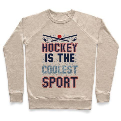 Virgin Teez  Pullover Crewneck Sweatshirt / x-small / Heathered Oatmeal HOCKEY IS THE COOLEST SPORT CREWNECK SWEATSHIRT