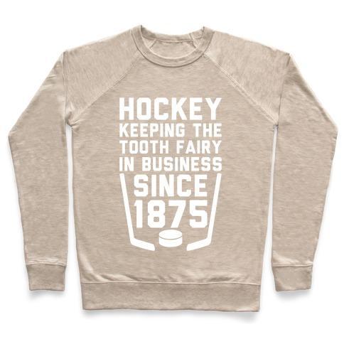 Virgin Teez  Pullover Crewneck Sweatshirt / x-small / Heathered Oatmeal HOCKEY: KEEPING THE TOOTH FAIRY IN BUSINESS CREWNECK SWEATSHIRT