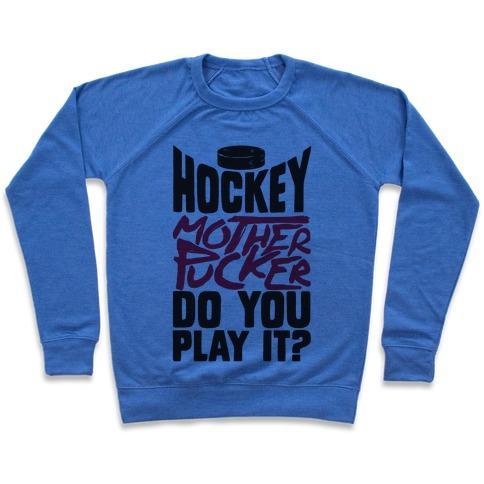 Virgin Teez  Pullover Crewneck Sweatshirt / x-small / Heathered Blue HOCKEY MOTHER PUCKER DO YOU PLAY IT? CREWNECK SWEATSHIRT