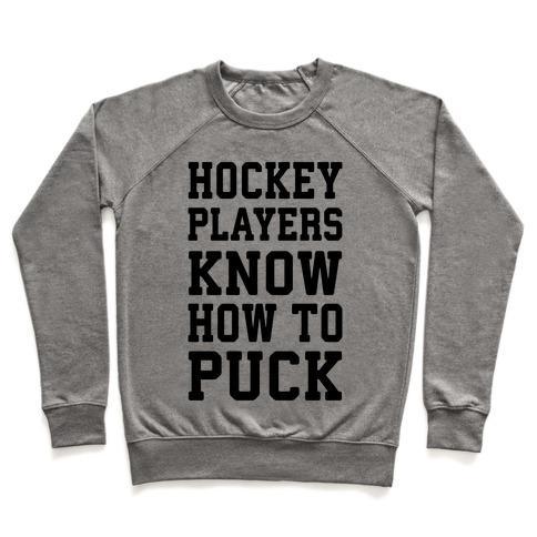 Virgin Teez  Pullover Crewneck Sweatshirt / x-small / Heathered Gray HOCKEY PLAYERS KNOW HOW TO PUCK CREWNECK SWEATSHIRT