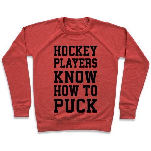 Virgin Teez  Pullover Crewneck Sweatshirt / x-small / Heathered Red HOCKEY PLAYERS KNOW HOW TO PUCK CREWNECK SWEATSHIRT