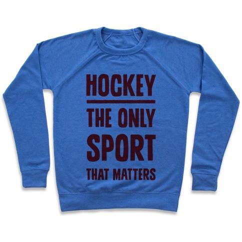 Virgin Teez  Pullover Crewneck Sweatshirt / x-small / Heathered Blue HOCKEY THE ONLY SPORT THAT MATTERS CREWNECK SWEATSHIRT