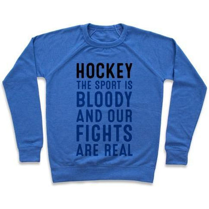 Virgin Teez  Pullover Crewneck Sweatshirt / x-small / Heathered Blue HOCKEY. THE SPORT IS BLOODY AND OUR FIGHTS ARE REAL. CREWNECK SWEATSHIRT